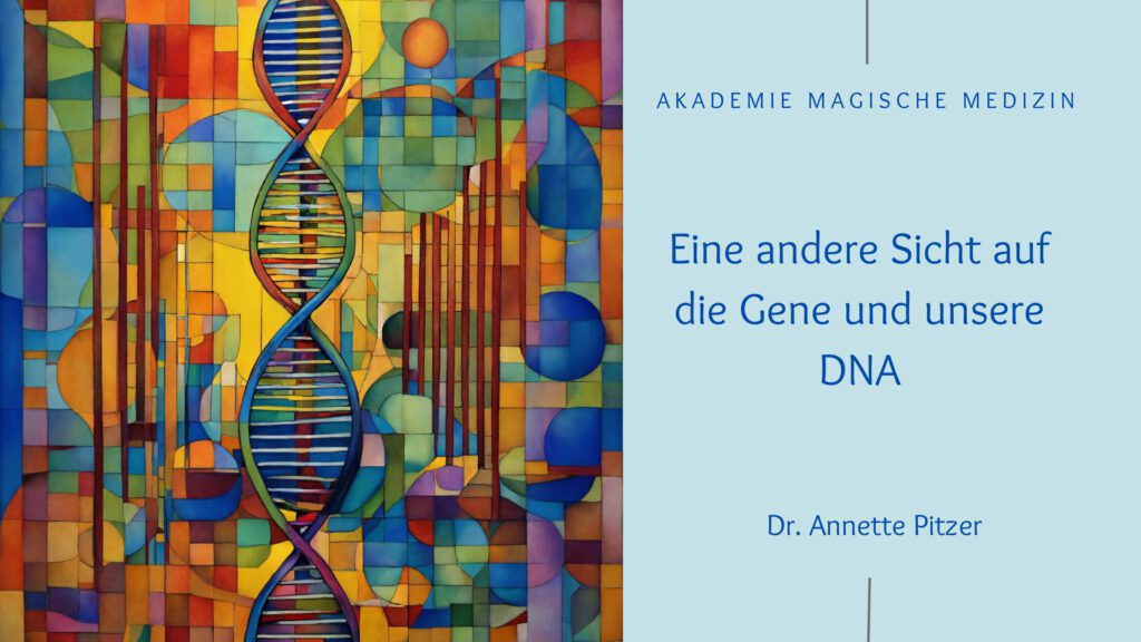 Akademie magische Medizin
Gesundes Wissen
Gene und DNA