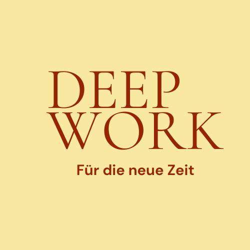 Deep Work für die neue Zeit