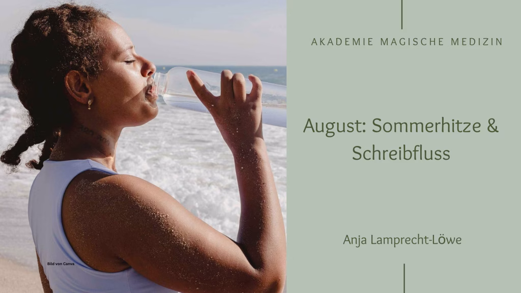 Heilsames Schreiben
Sommerhitze & Schreibfluss